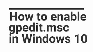 How to enable gpedit msc in Windows 10