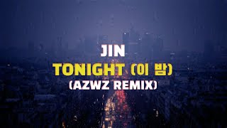 BTS JIN - TONIGHT(이 밤) (AZWZ REMIX)