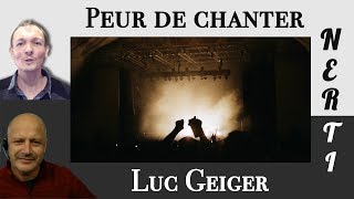 Comment vaincre la peur de Chanter avec Luc Geiger METHODE NERTI