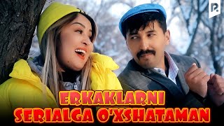 ERKAKLARNI SERIALGA O'XSHATAMAN | Ixlasow