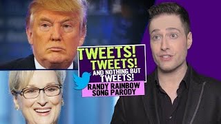 TWEETS, TWEETS & NOTHING BUT TWEETS - Randy Rainbow Song Parody