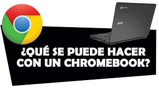 Qué se puede hacer con un Chromebook