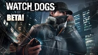 Watch Dogs BETA on Xbox One! New Gameplay Trailer on PS4! Pre GDC & PAX East 2014