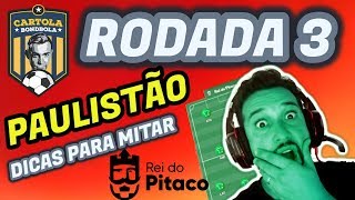 TIME PARA MITAR PAULISTÃO DICAS ESTRATÉGIA RODADA 3 ESCALAÇÃO
