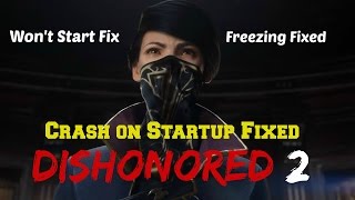 How to Fix Dishonored 2 Crash on Startup Fix | Not Starting | Not Launching