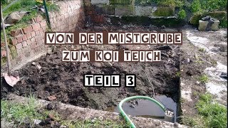 Koiteich selber bauen: Von der Mistgrube zum Koiteich [Teil 3]