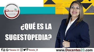 ¿QUÉ ES LA SUGESTOPEDIA? | DOCENTES 2.0