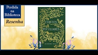 Resenha: Contos Peculiares de Ransom Riggs | Perdida na Biblioteca