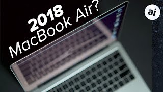 MacBook Air 2018 REDESIGN coming soon?