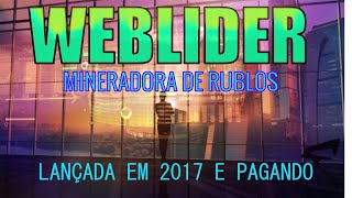 MINERADORA DE RUBLOS WEBLIDER PAGA E PAGA MESMO??LANÇADA EM 2017 E PAGANDO 05/02/20 (STATUS OK)