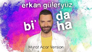 Erkan Güleryüz - Bi Daha (Murat Acar Version Audio)