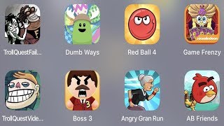Troll Quest Fail,Dumb Way,Red Ball 4,Game Frenzy,Troll Quest Video,Boss 3,Angry Grand Run,AB Friends