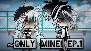 ~Only Mine! Ep.1 S1 [PL/ENG] [Gacha life] [Lesbian love story]