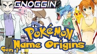 Pokemon Name Origins: 1st Gen  |  Gnoggin