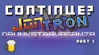 Continue & JonTron - Drunkstravaganza! (Part 1)