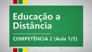 CURSO TÉCNICO EM MULTIMEIOS DIDÁTICOS | EDUCAÇÃO A DISTANCIA | COMPETÊNCIA 2 (Aula 1/2)