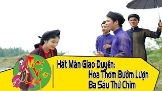 [Dân Ca Quan Họ] Màn Hát Giao Duyên: Hoa Thơm Bướm Lượn - Ba Sáu Thứ Chim