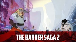 The Banner Saga 2 - Таймтуэпик!