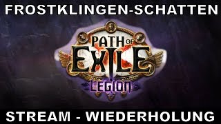PATH OF EXILE - LEGION - Frostklingen Schatten [ Stream - Wiederholung / deutsch / german ]