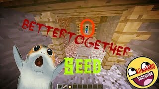 Bettertogether Seed #1 ШАХТЁР??? /Minecraft