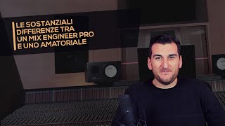 Mixing: le sostanziali differenza tra un mix engineer pro e uno amatoriale