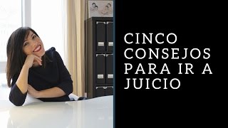 CINCO CONSEJOS PARA IR A JUICIO