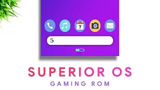 Superior OS - The Real High Performance Android Pie Rom