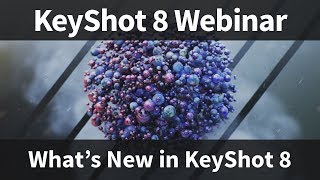 Webinar 74: What's New in KeyShot 8