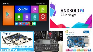 New Android 7.1.2 - TV Box H3 Orange pi,  Banana pi m2 plus etc...