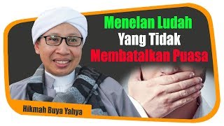 Menelan Ludah Yang Tidak Membatalkan Puasa - Hikmah Buya Yahya