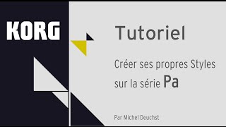 KORG série Pa : Tuto pour créer vos propres Styles par Michel Deuchst (La Boite noire)