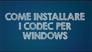 Come installare i codec per Windows