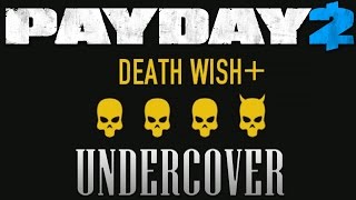 Deathwish+ mod - Payday 2 Undercover Heist