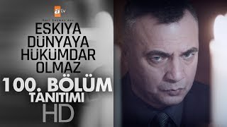 Eşkıya Dünyaya Hükümdar Olmaz 100. Bölümüyle Salı 20.00'de atv'de!