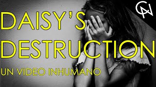 Daisy's Destruction: un video inhumano.