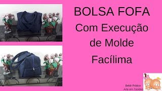 BOLSA FOFA - COM EXECUÇÃO DE MOLDE - FACÍLIMA