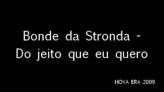 bonde da stronda - do jeito que eu quero