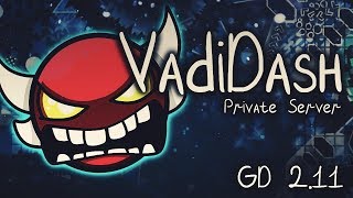 MY NEW Geometry Dash 2.11 Private Server (PC/ANDROID)!!! VadiDash