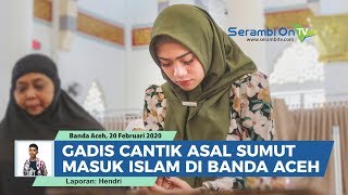 Gadis Cantik Asal Sumatera Utara Masuk Islam di Banda Aceh