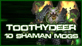 ToothyDeer - 10 Badass CUSTOM Shaman transmogs! (World of Warcraft)