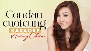 KARAOKE CƠN ĐAU CUỐI CÙNG - HOÀNG CHÂU