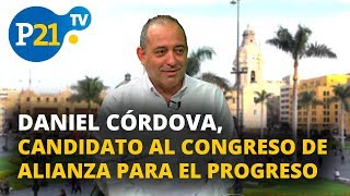 DANIEL CÓRDOVA, CANDIDATO AL CONGRESO POR ALIANZA PARA EL PROGRESO, ESTO ES #LAVOZDEL21