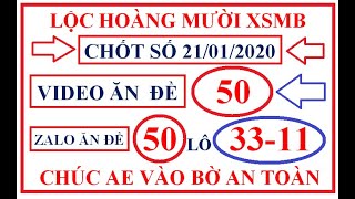 SOI CẦU LỘC HOÀNG MƯỜI XSMB 21/01/2020. VIDEO ĂN ĐỀ 50 . ZALO ĂN ĐỀ 50 LÔ 33-11
