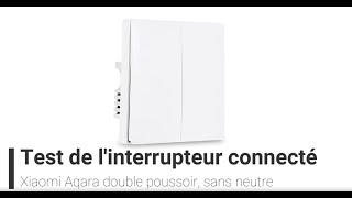 Présentation d'un interrupteur connecté : Xiaomi Aqara wall switch