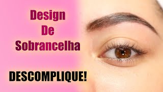 DESIGN DE SOBRANCELHA! DESCOMPLIQUE!