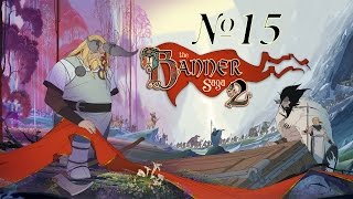 Прохождение The Banner Saga 2 Серия 15 "Смерть Безглазой"