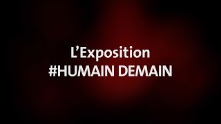 # Humain Demain, la nouvelle exposition du Quai des Savoirs de Toulouse