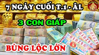 7 Ngày Cuối Tháng 1 ÂL 3 Con Giáp Hưởng Lộc Trời Ban Số Cực GIÀU, Trúng Ngay Độc Đắc