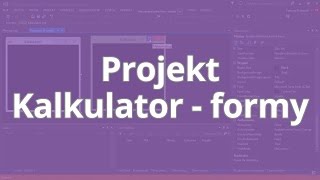 Kurs C++ aplikacje w Visual Studio: Projekt Kalkulator - Formatki