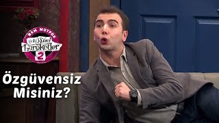Çok Güzel Hareketler 2 | Özgüvensiz Misiniz? (1.Bölüm)